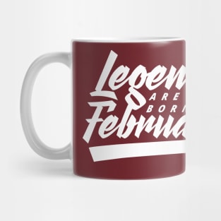 Legends are born in February Mug